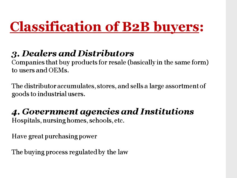 Classification of B2B buyers: 3. Dealers and Distributors Companies that buy products for resale